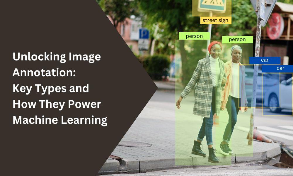 Unlocking Image Annotation: Key Types and How They Power Machine Learning